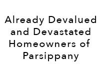 Already Devalued and Devastated Homeowners of Parsippany